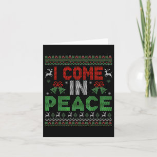I Come In Peace I'm Peace Matching Ugly Christmas  Card