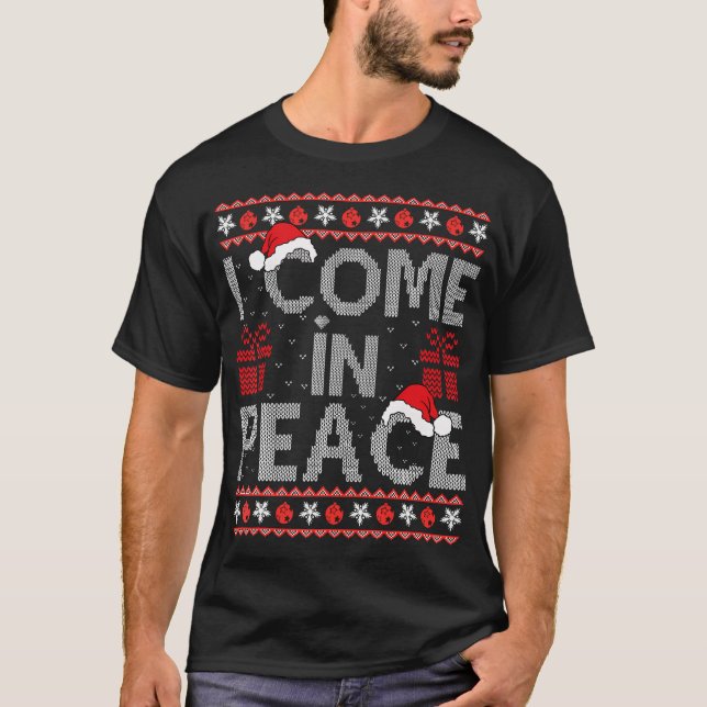 I Come In Peace I'M Peace Matching Ugly Christmas T-Shirt (Front)
