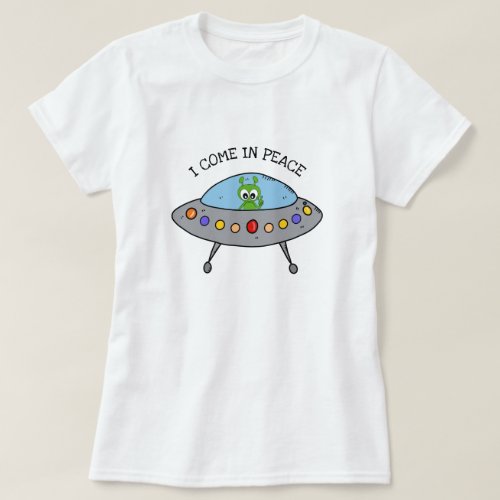 I Come In Peace Sign Alien Spaceship UFO Womens T_Shirt