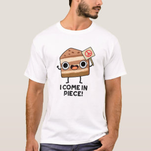 I Come In Piece Funny Cake Pun T-Shirt