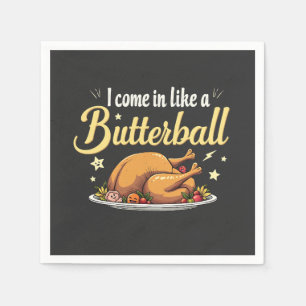 I Come Like a Butterball Turkey Thanksgiving Napkins