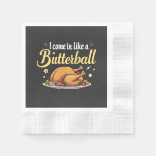 I Come Like a Butterball Turkey Thanksgiving Napkins