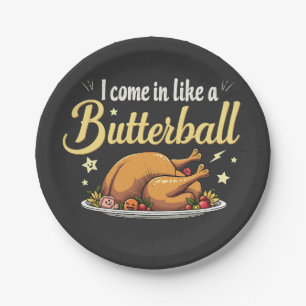I Come Like a Butterball Turkey Thanksgiving Paper Plates
