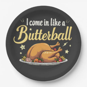 I Come Like a Butterball Turkey Thanksgiving Paper Plates