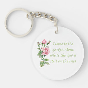 I come to the Garden alone Quote Gardening Keychain