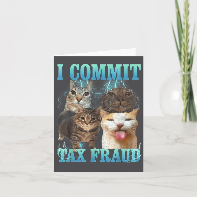 I Commit Tax Fraud Funny Cat Meme Bootleg Graphic  Card (Front)
