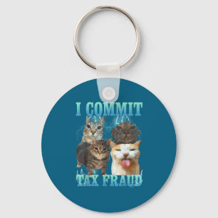 I Commit Tax Fraud Funny Cat Meme Bootleg Graphic  Keychain