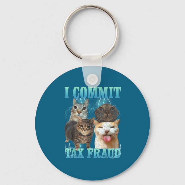 I Commit Tax Fraud Funny Cat Meme Bootleg Graphic  Keychain (Front)