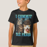 I Commit Tax Fraud Funny Cat Meme Bootleg Graphic
