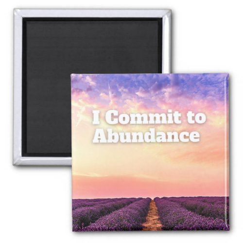 I Commit to Abundance Prosperity Affirmation Quote Magnet