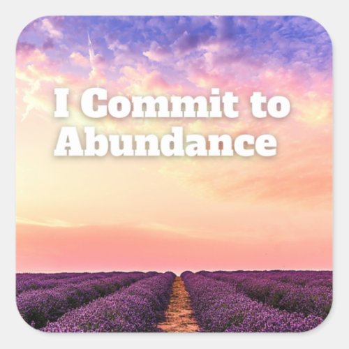 I Commit to Abundance Prosperity Affirmation Quote Square Sticker