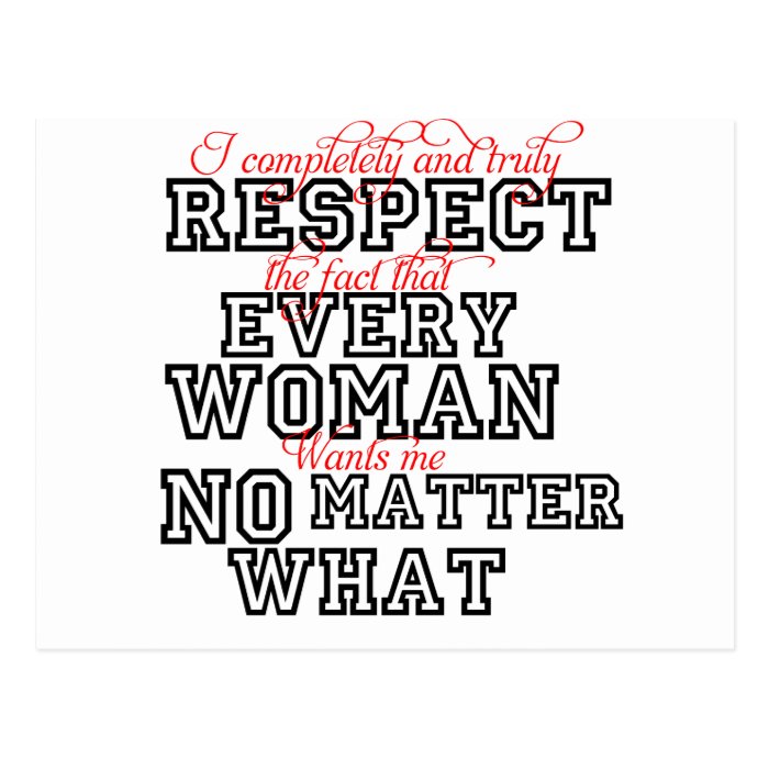 I Completely Respect Every Woman Post Card