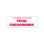 [ Thumbnail: I Confirm This to Be Total Cockamamie Self-Inking Stamp ]