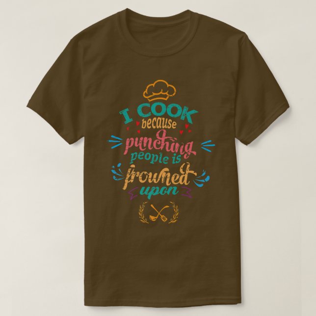 I cook because Punching People is frowned upon Coo T-Shirt (Design Front)