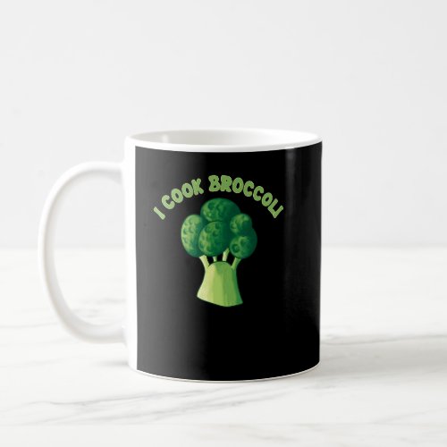 I Cook Broccoli Apparel Great Vegetarians  Coffee Mug