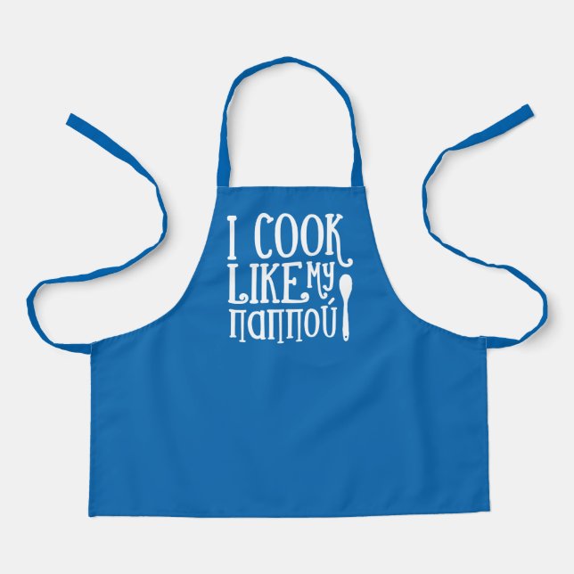 I cook like my Pappou Greek blue Apron (Front)