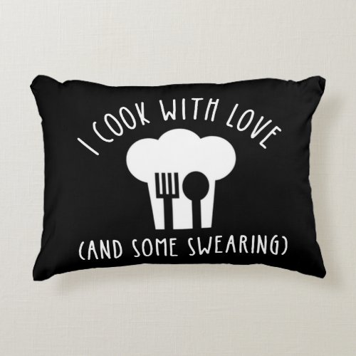 I Cook With Love And Some Swearing Accent Pillow