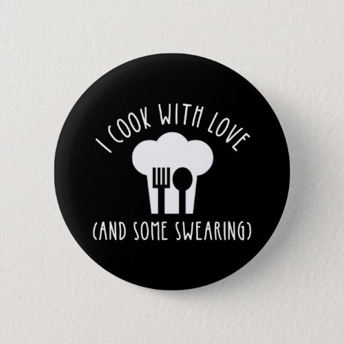 I Cook With Love And Some Swearing Button