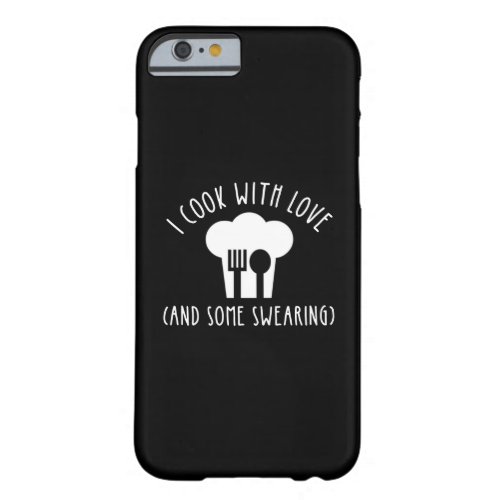 I Cook With Love And Some Swearing Barely There iPhone 6 Case