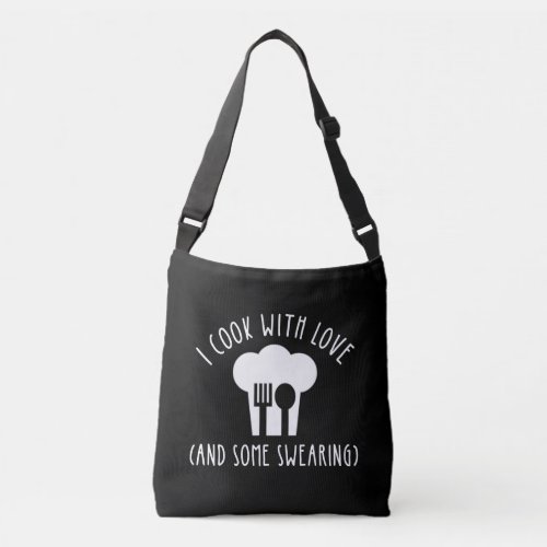 I Cook With Love And Some Swearing Crossbody Bag