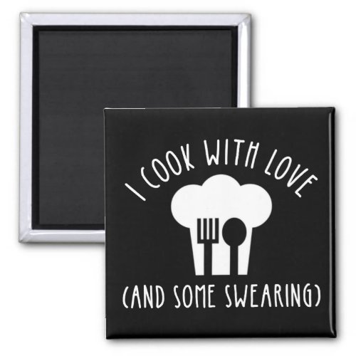 I Cook With Love And Some Swearing Magnet