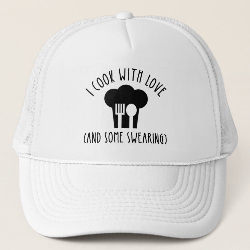 I Cook With Love And Some Swearing Trucker Hat