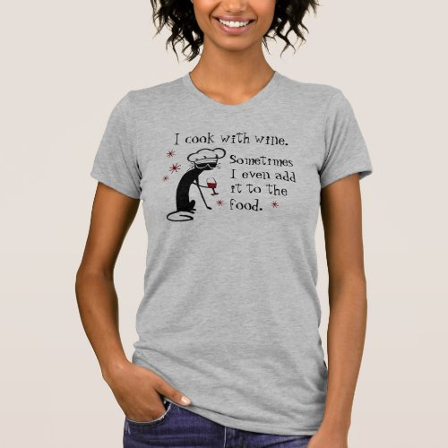 I Cook With Wine Funny Quote with Cat T_Shirt