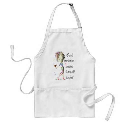 I cook with Wine sometimes add to food Funny Gift Adult Apron