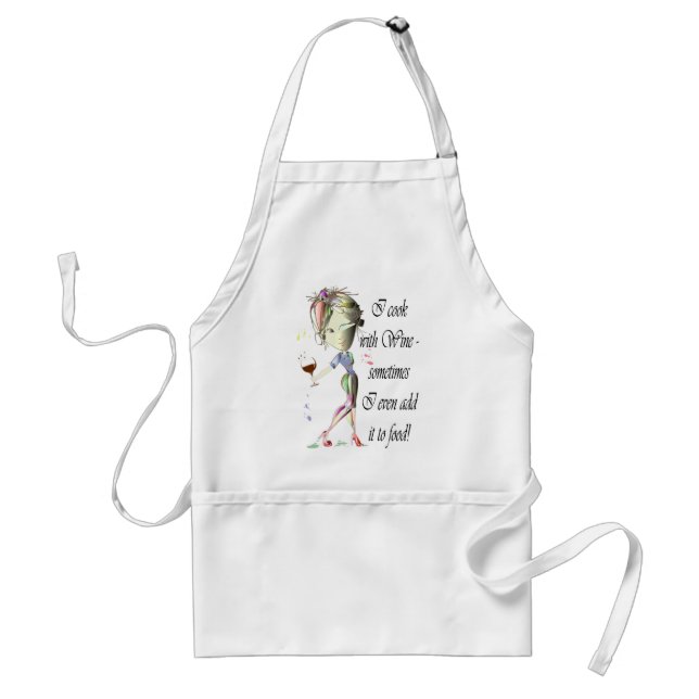 I cook with Wine, sometimes I even add it to food Adult Apron (Front)