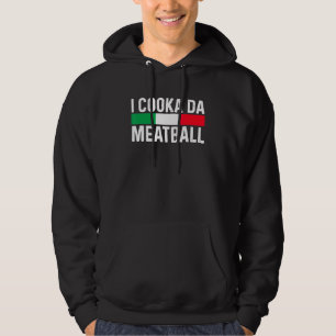 I Cooka Da Meatball Meme Funny Trending Italian Sl Hoodie