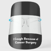 I Cough Because of Cancer Surgery Face Shield (Front)