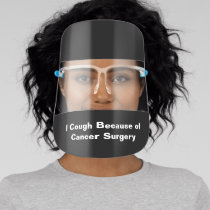 I Cough Because of Cancer Surgery Face Shield