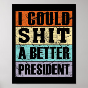 I Could A Better President Anti-trump Protest Libe Poster