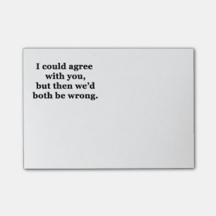 I Could Agree With You Post-it Notes