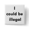 "I could be illegal" button