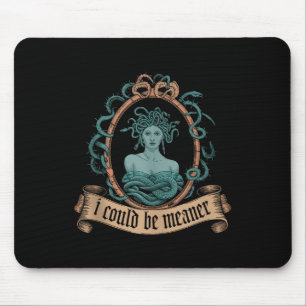 I Could Be Meaner Medusa Greek Mythology Halloween Mouse Pad