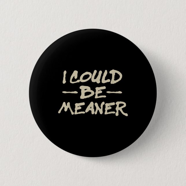 I Could Be Meaner Retro Funny Meme Sarcastic Men W Button (Front)