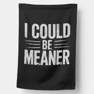 I Could Be Meaner Retro Vintage House Flag