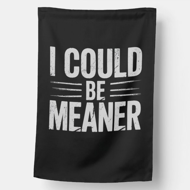 I Could Be Meaner Retro Vintage House Flag (Front)