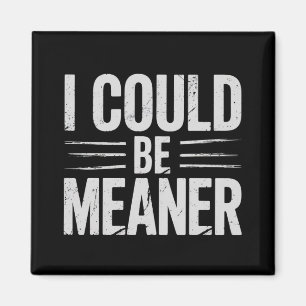 I Could Be Meaner Retro Vintage Magnet
