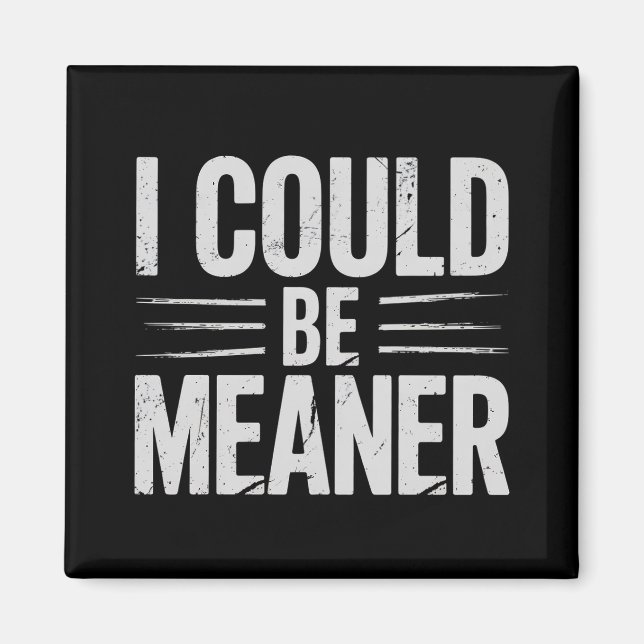 I Could Be Meaner Retro Vintage Magnet (Front)