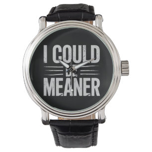 I Could Be Meaner Retro Vintage Watch