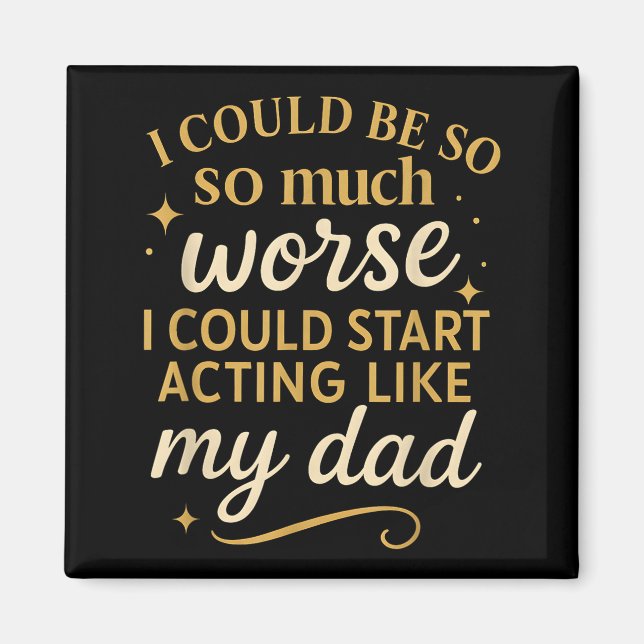 I Could Be So Much Worse I Could Start Acting Like Magnet (Front)