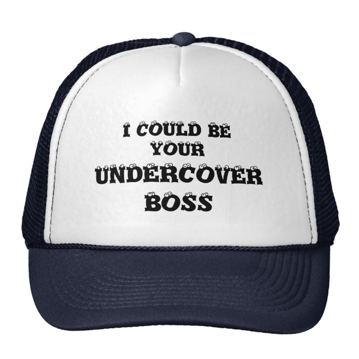 I COULD BE YOUR UNDERCOVER BOSS  CAP by eZaZZleman Trucker Hat