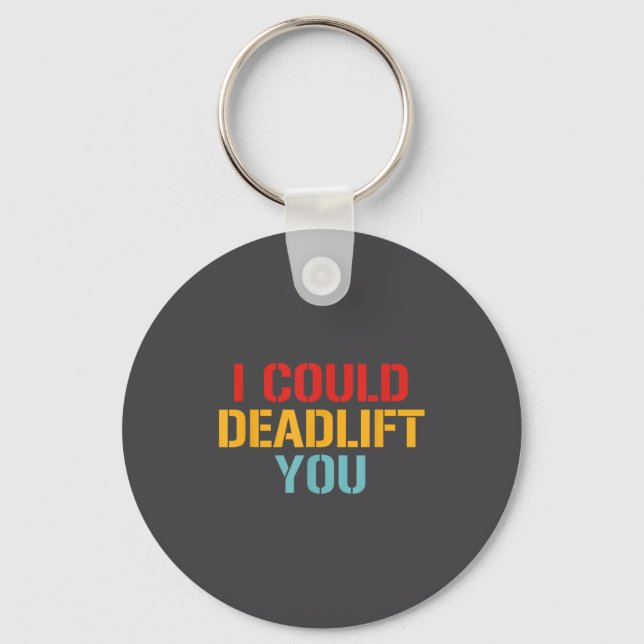 I Could Deadlift You Funny Gym Quote  Keychain (Front)