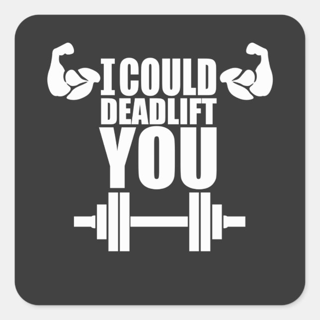 I Could Deadlift You Square Sticker (Front)
