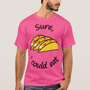I Could Eat Tacos Food T-Shirt