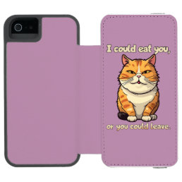 I could eat you, or you could leave. Funny Cat by  iPhone SE/5/5s Wallet Case