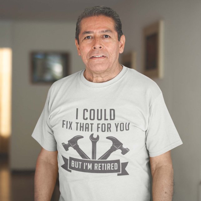 I Could Fix That For You T-Shirt (Creator Uploaded)