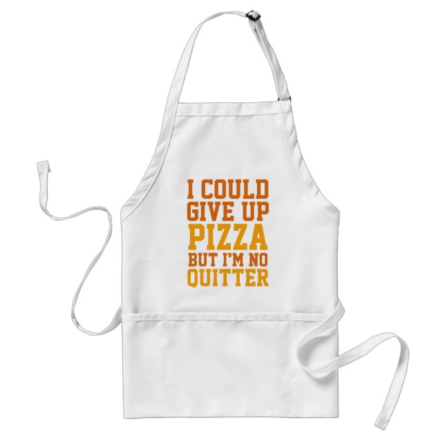 I Could Give Up Pizza Adult Apron (Front)